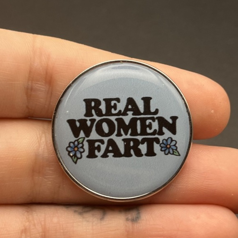 "Real Women Fart" Funny Novelty Button Pin